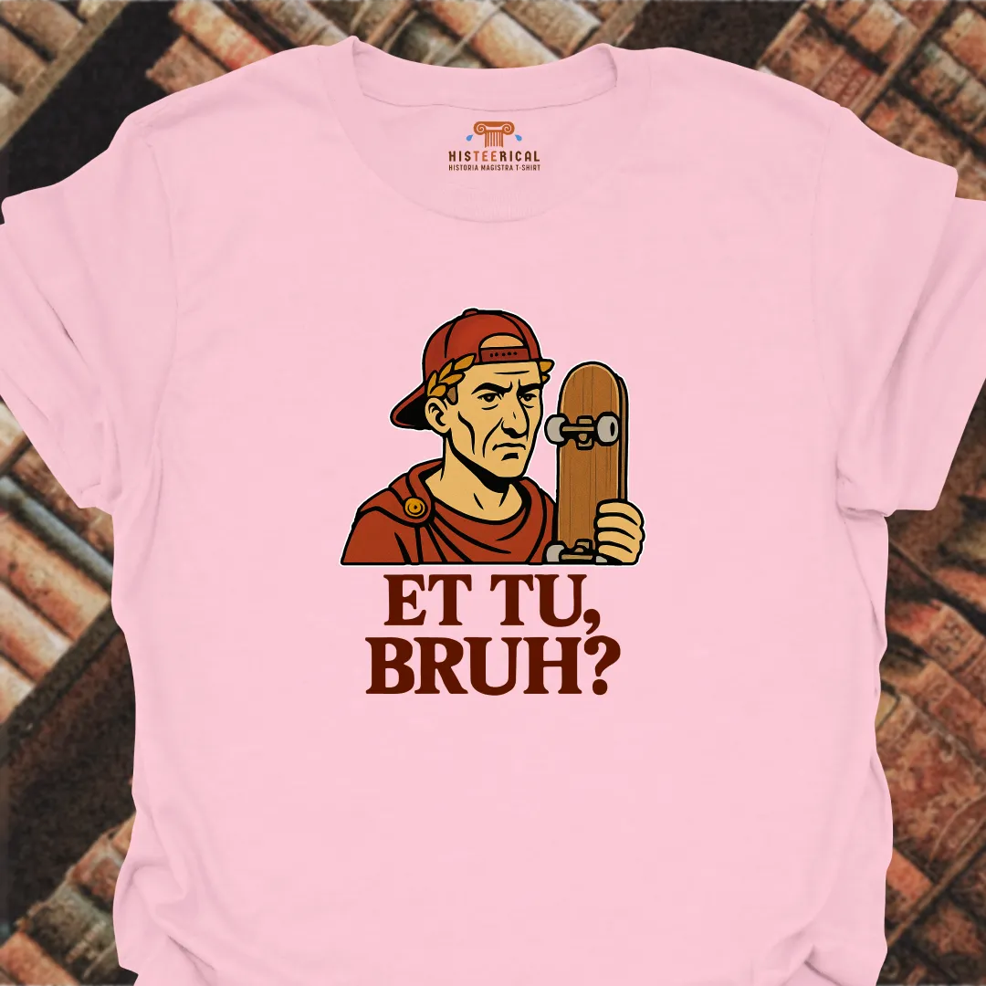 Caesar Et Tu, Bruh? T-Shirt
