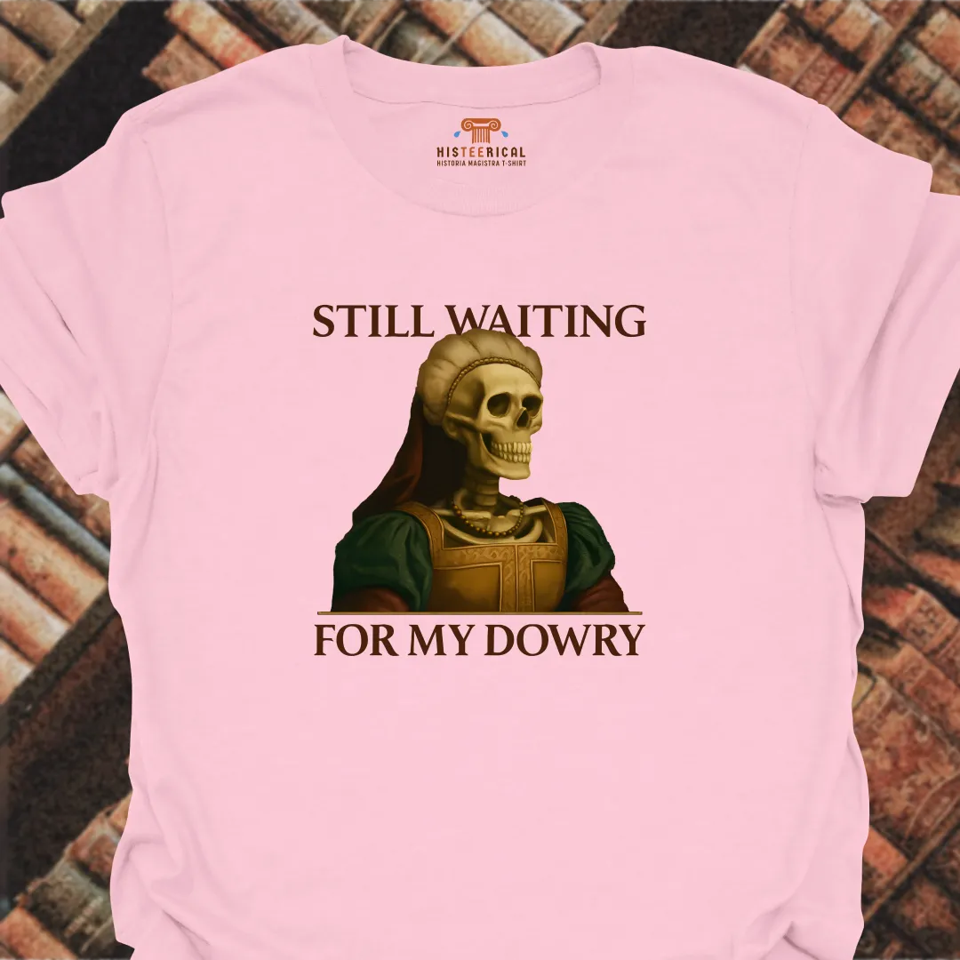 Waiting For My Dowry T-Shirt