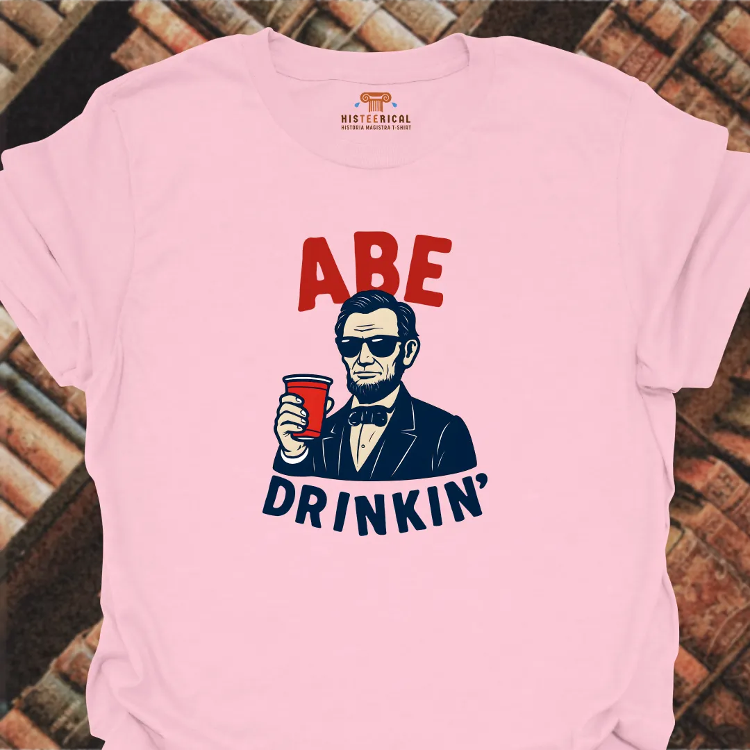 Abe Drinkin' T-Shirt