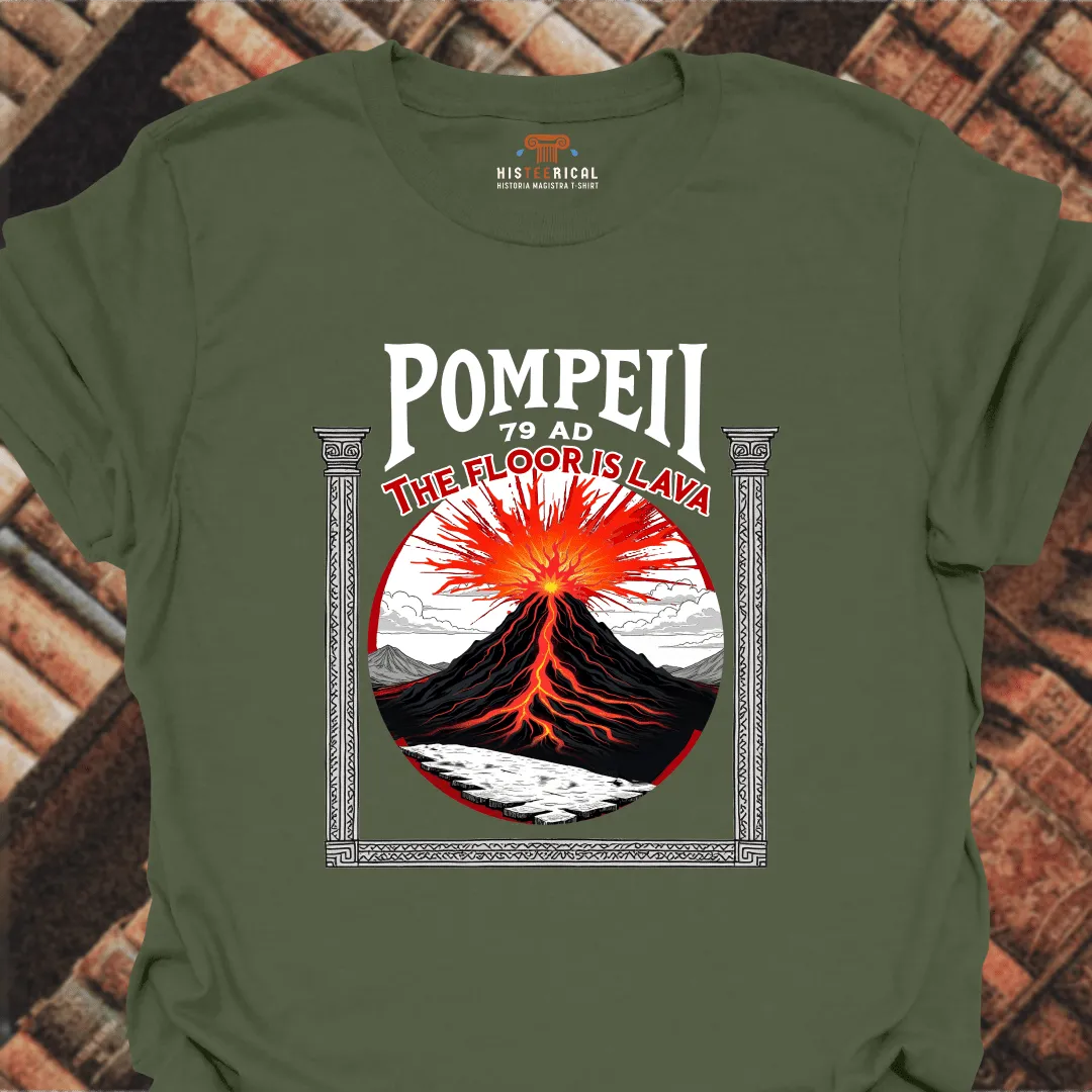 Pompeii The Floor Is Lava T-Shirt