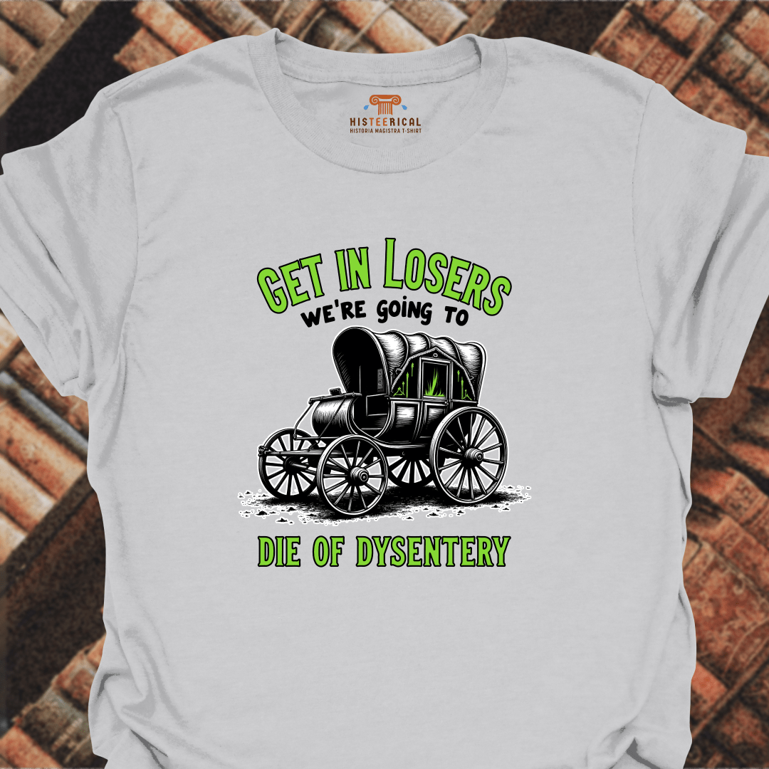 Get In Losers Dysentery
