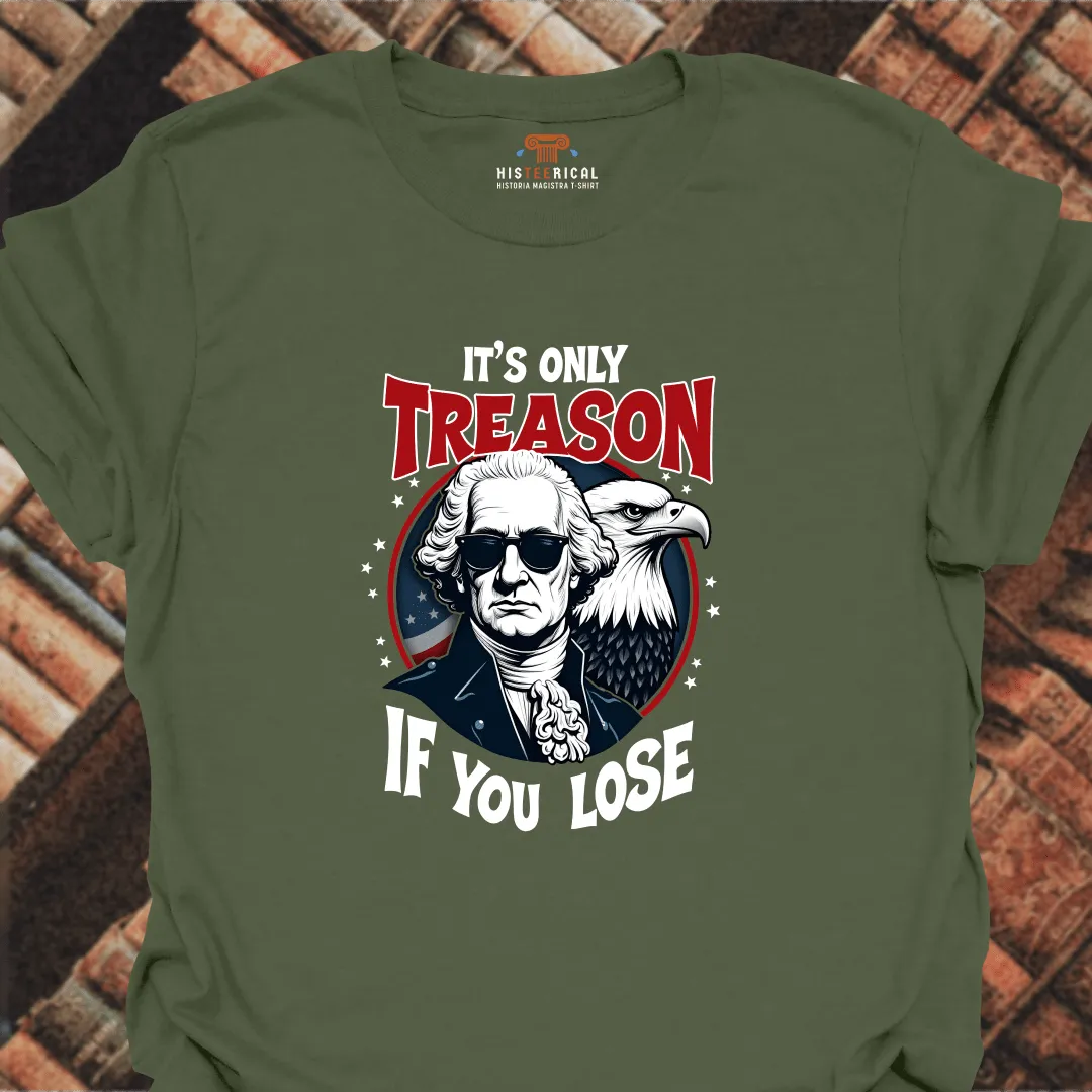 Washington It's Only Treason T-Shirt