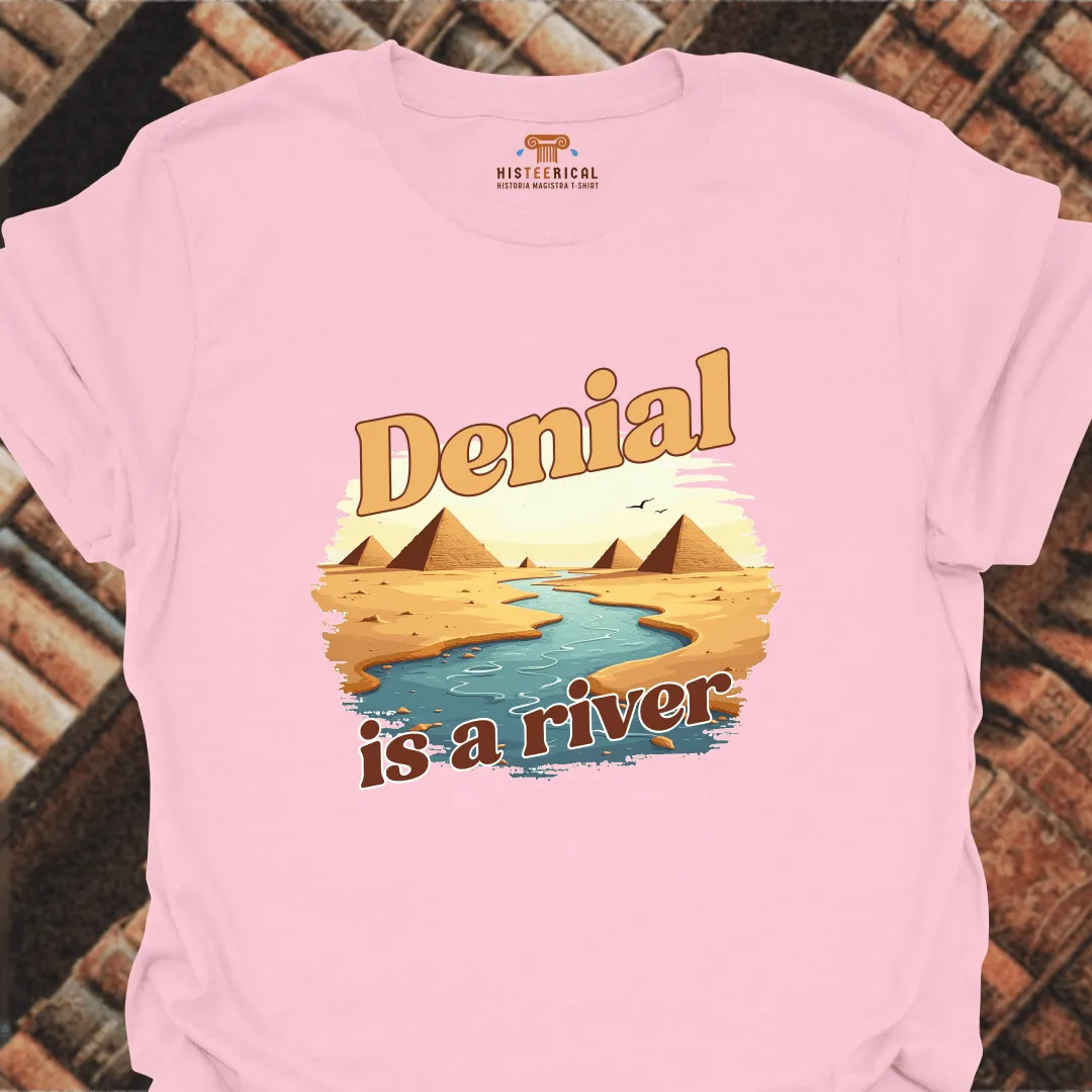 Denial Is A River T-Shirt