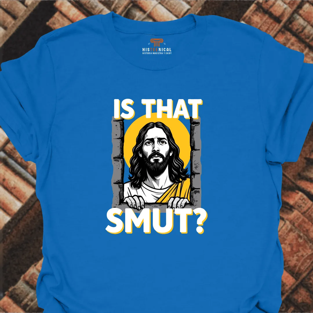 Is That Sm#t T-Shirt