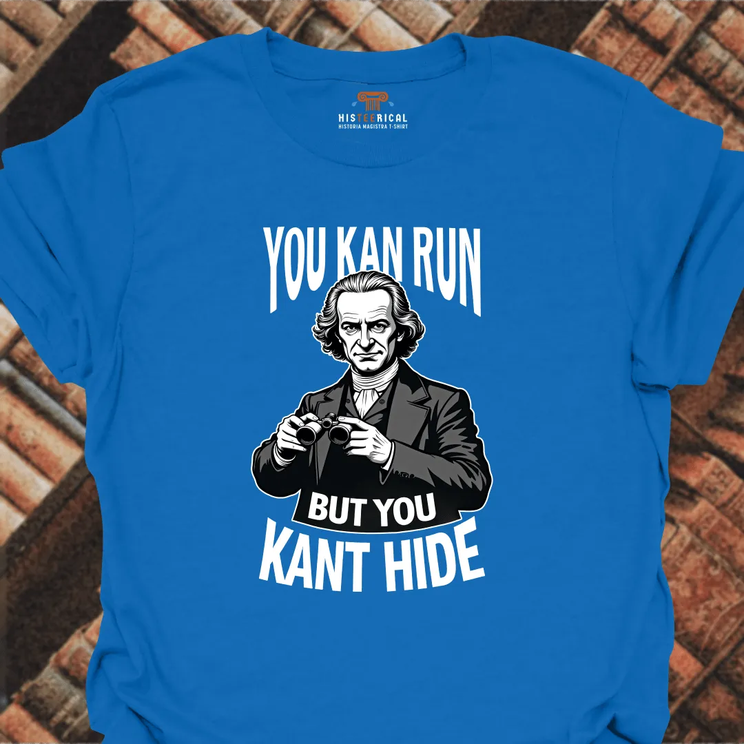You Kant Hide T-Shirt