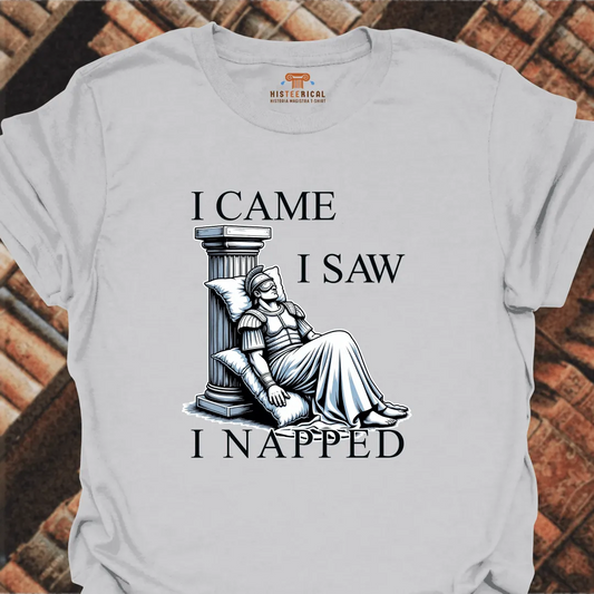 I Came I Saw I Napped T-Shirt