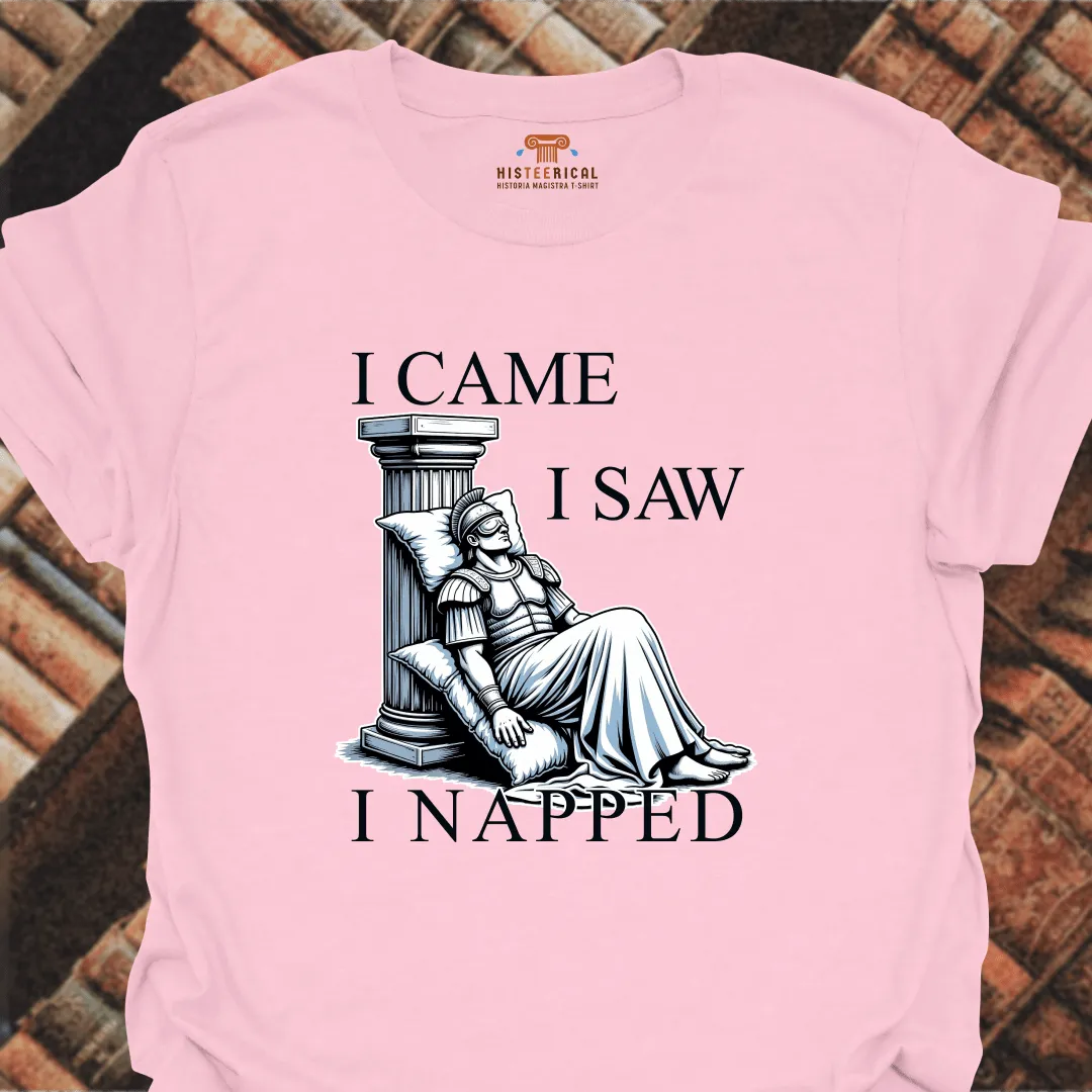 I Came I Saw I Napped T-Shirt