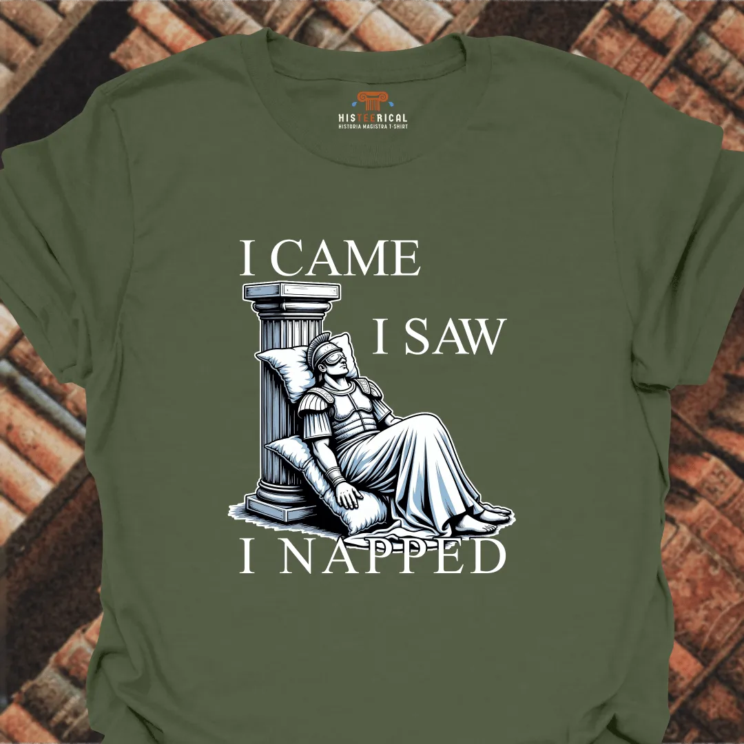 I Came I Saw I Napped T-Shirt