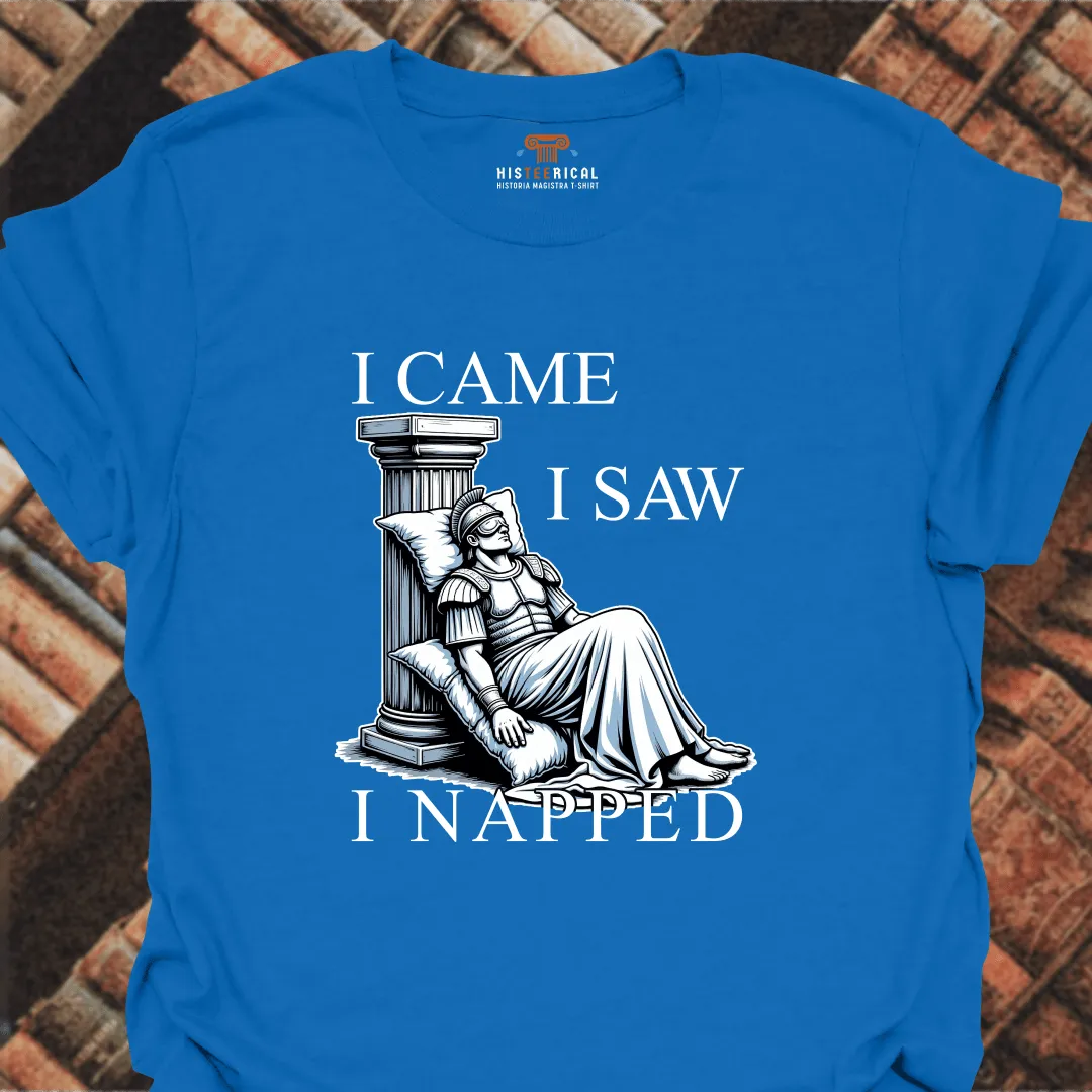I Came I Saw I Napped T-Shirt
