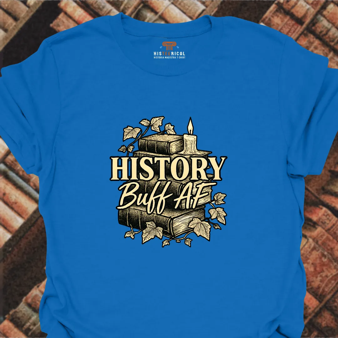 History Buff AF T-Shirt