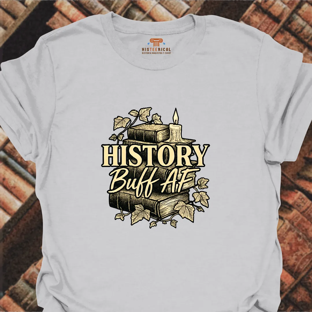 History Buff AF T-Shirt