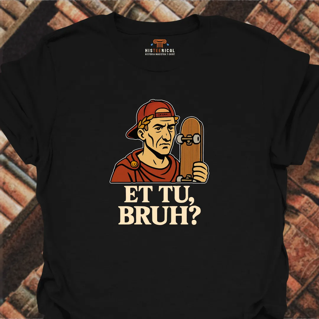 Caesar Et Tu, Bruh? T-Shirt