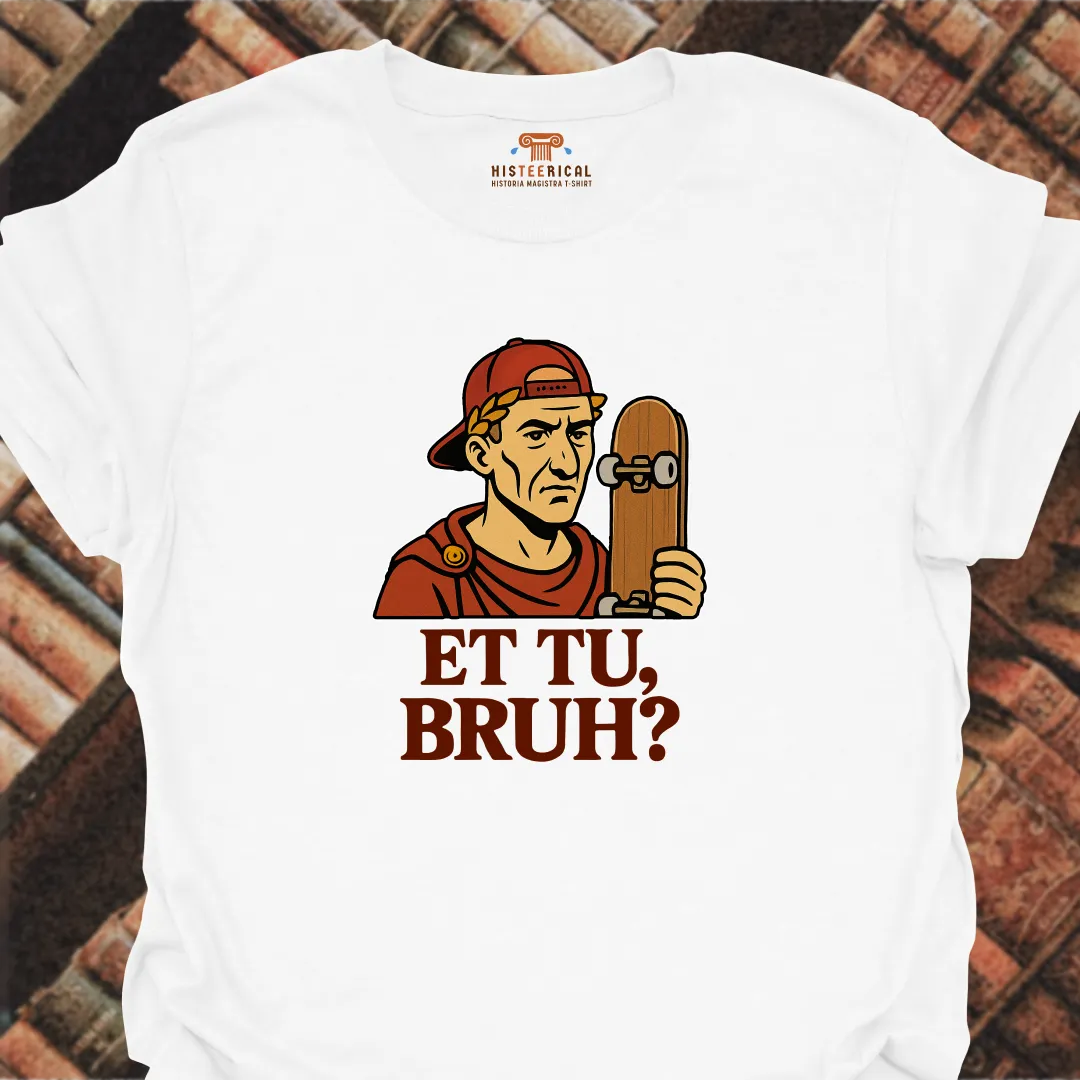 Caesar Et Tu, Bruh? T-Shirt