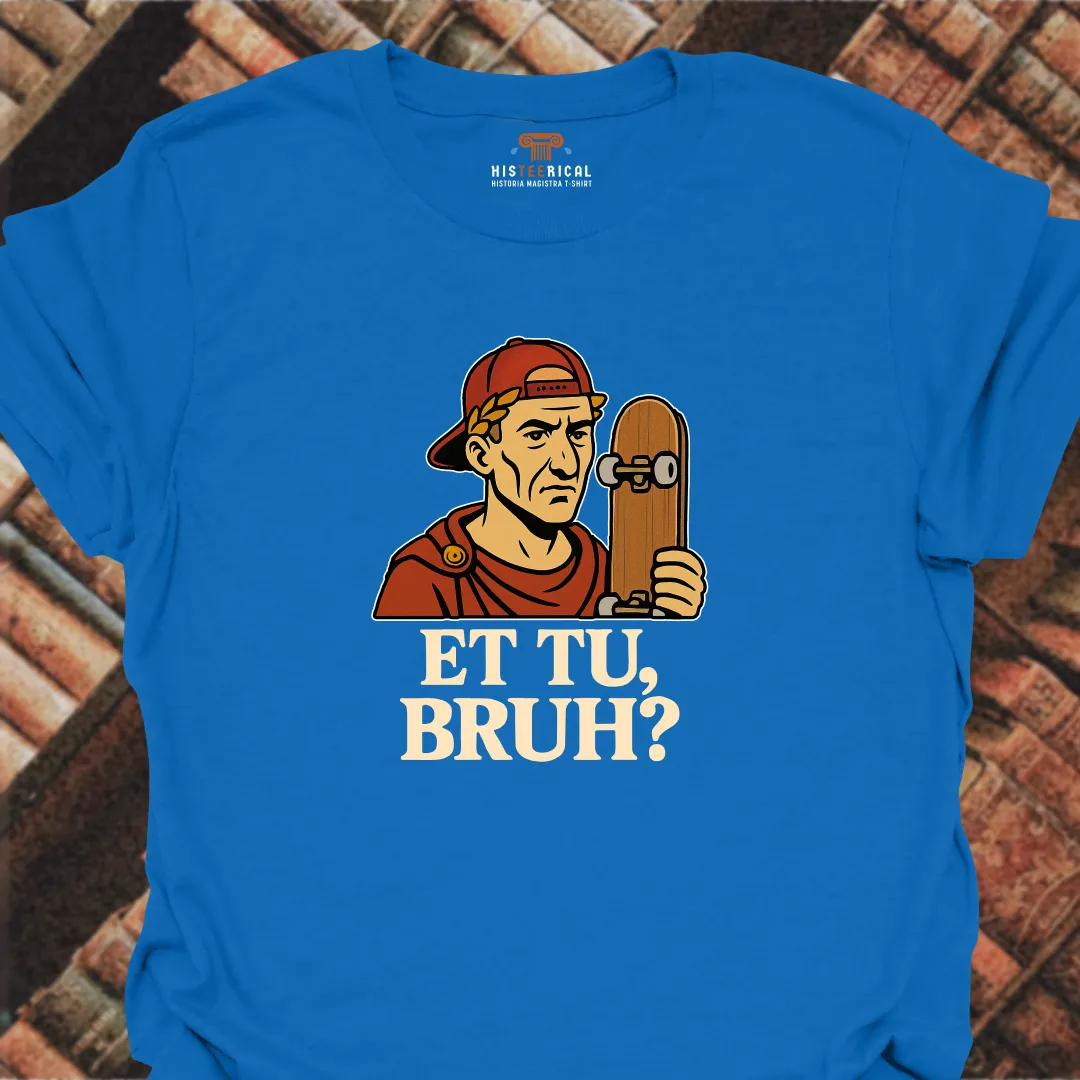 Caesar Et Tu, Bruh? T-Shirt
