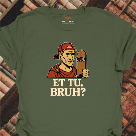 Caesar Et Tu, Bruh? T-Shirt