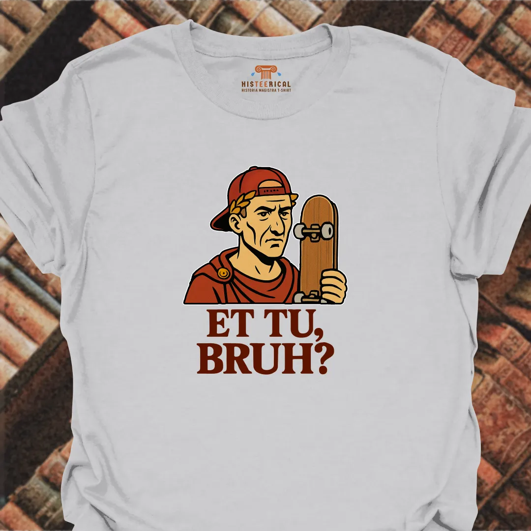 Caesar Et Tu, Bruh? T-Shirt