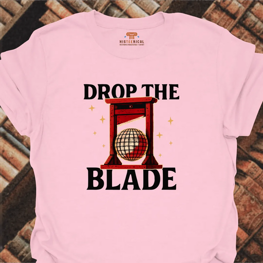 Drop The Blade T-Shirt