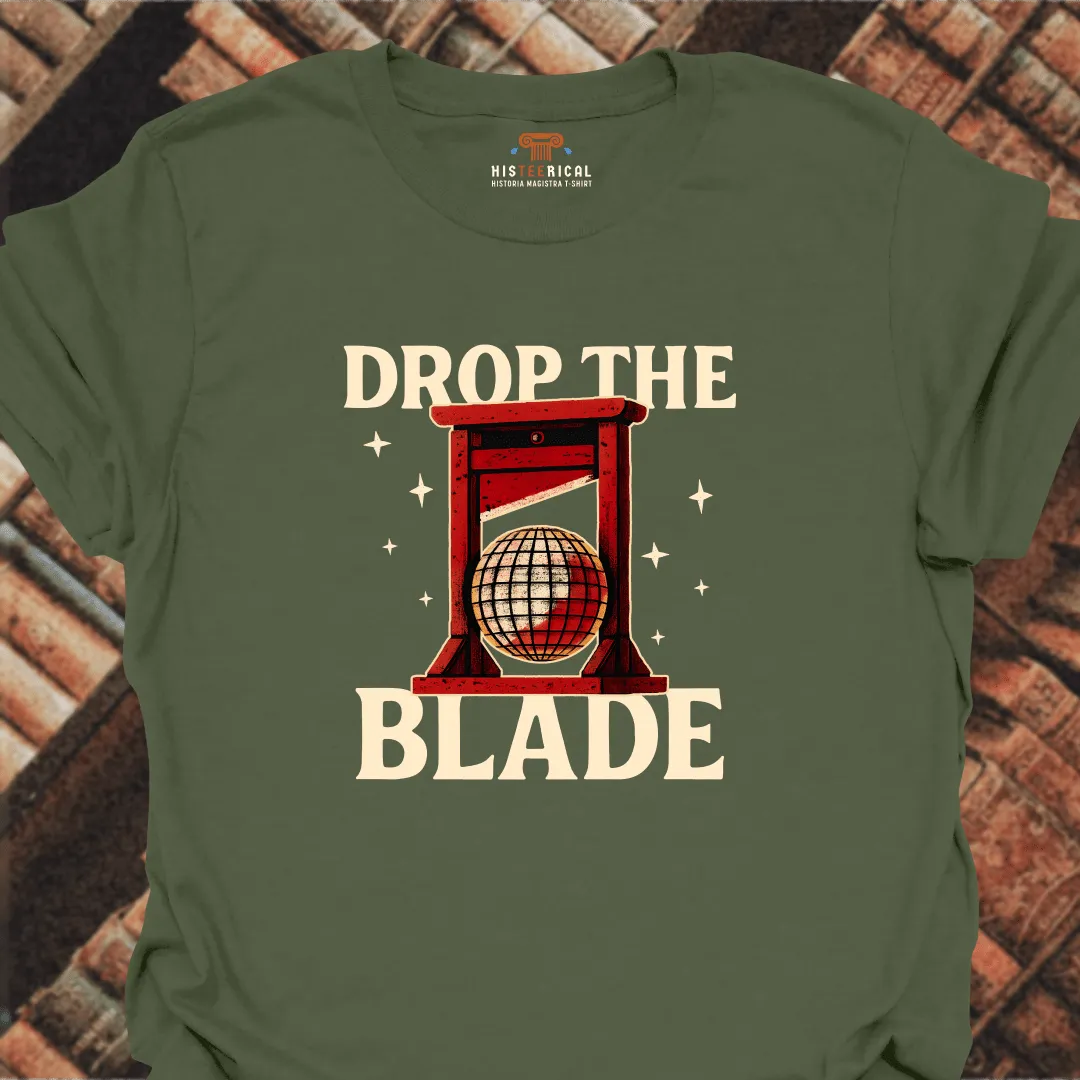Drop The Blade T-Shirt