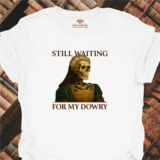 Waiting For My Dowry T-Shirt