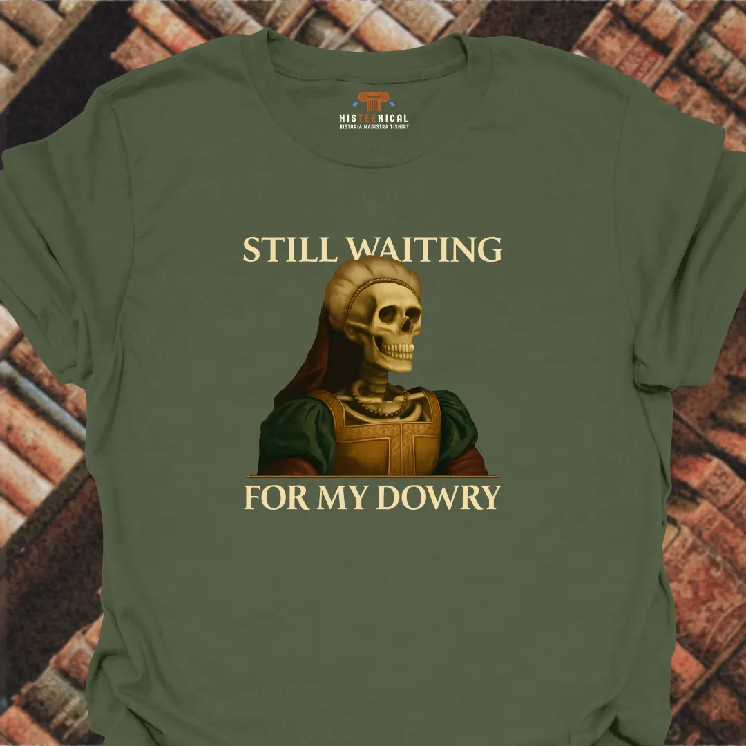 Waiting For My Dowry T-Shirt