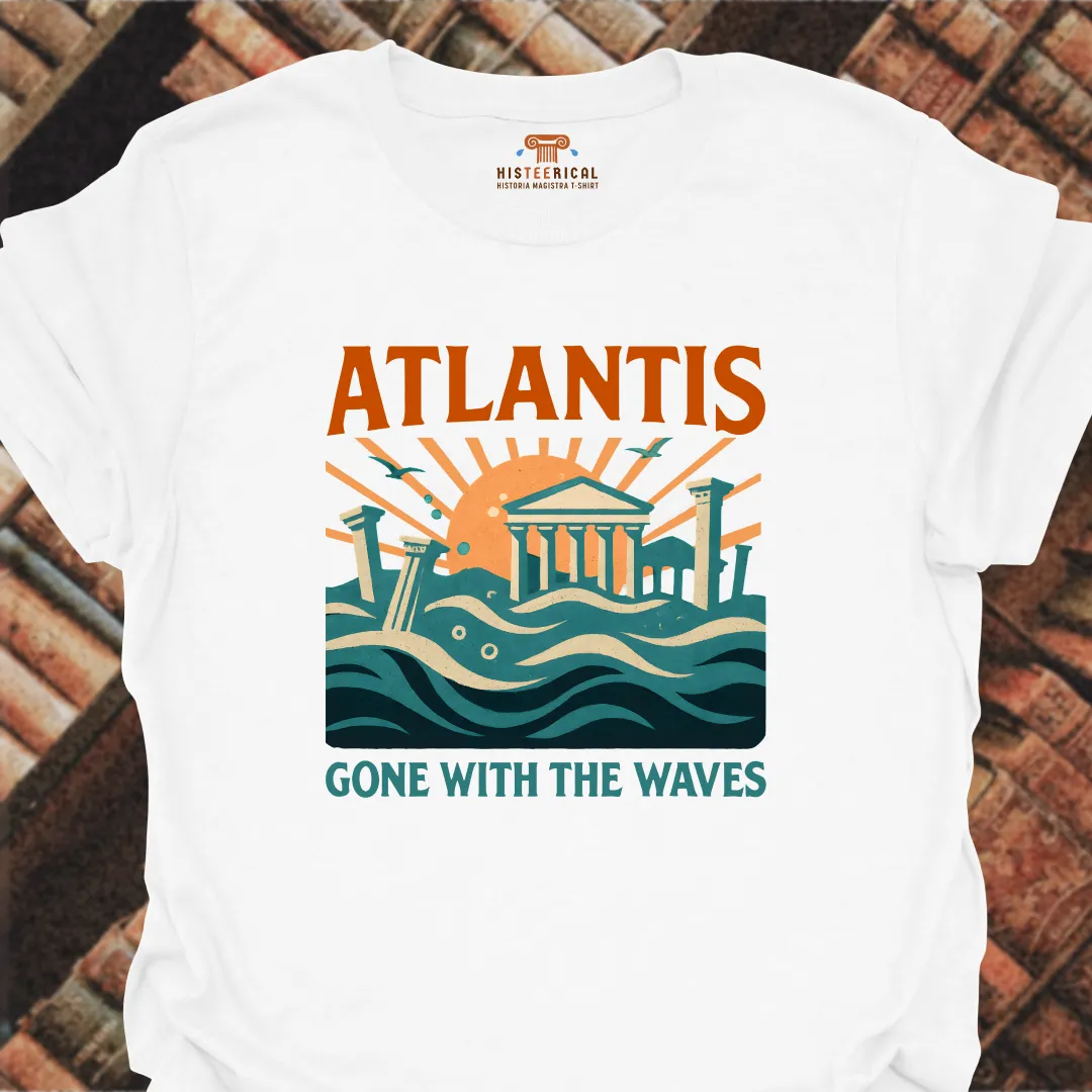 Atlantis Gone With The Waves T-Shirt