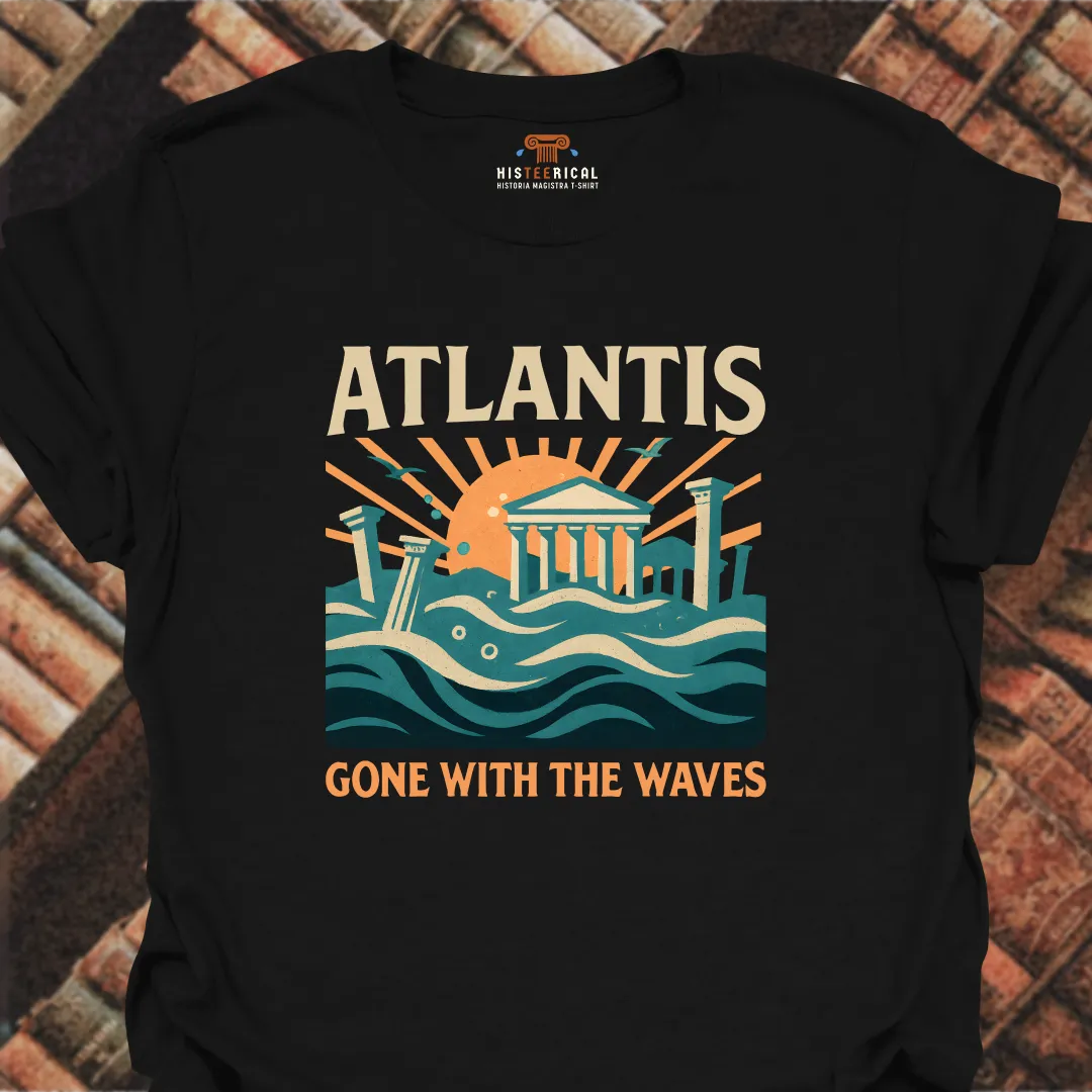 Atlantis Gone With The Waves T-Shirt