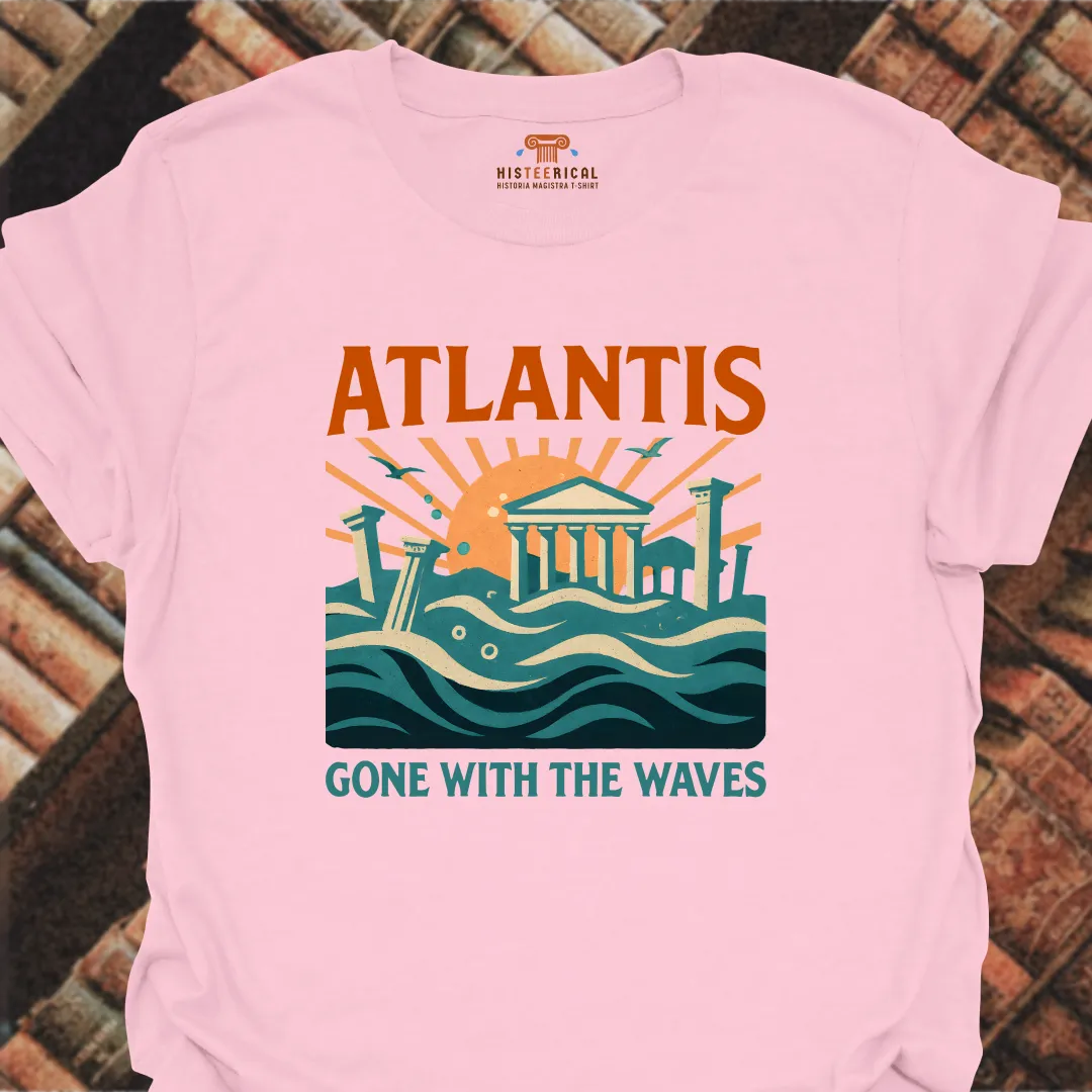 Atlantis Gone With The Waves T-Shirt