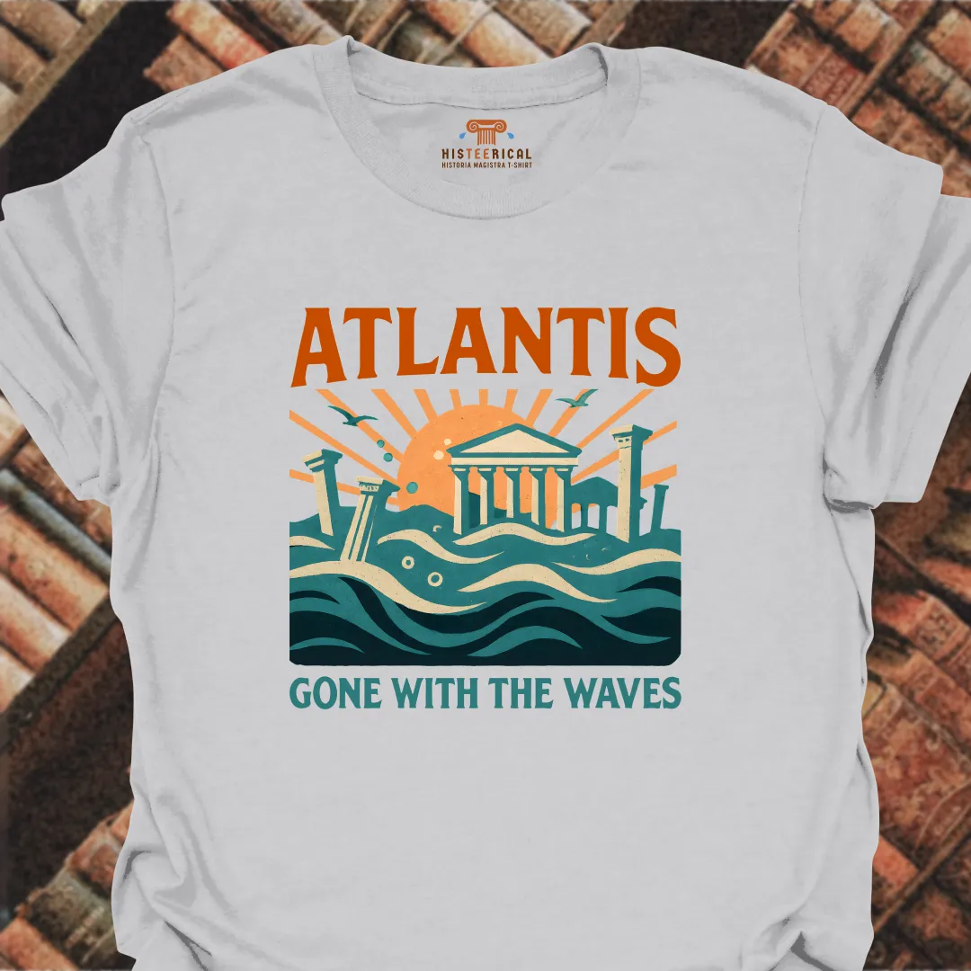 Atlantis Gone With The Waves T-Shirt