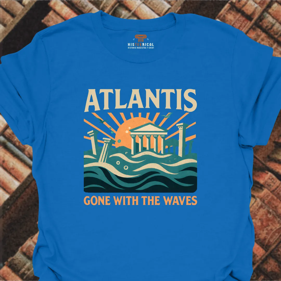 Atlantis Gone With The Waves T-Shirt