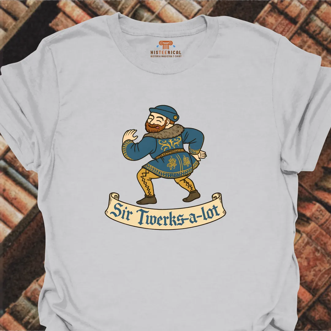 Sir Twerks-A-Lot T-Shirt