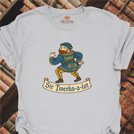 Sir Twerks-A-Lot T-Shirt