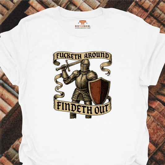 F#cketh Around Findeth Out