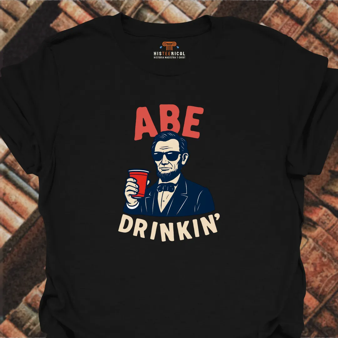 Abe Drinkin' T-Shirt