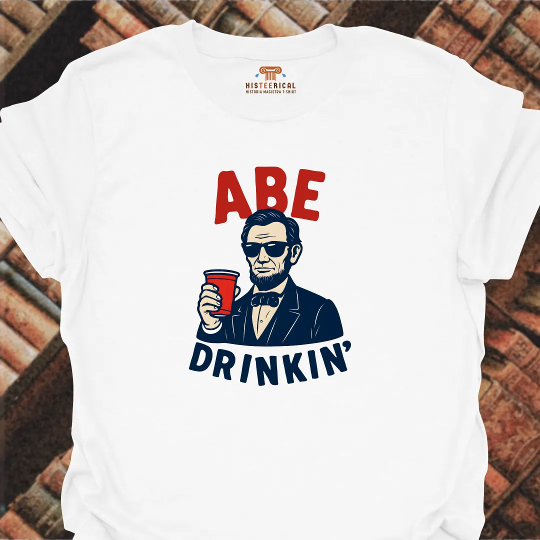 Abe Drinkin' T-Shirt
