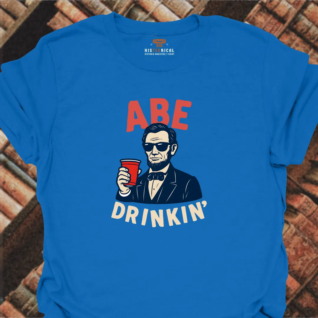 Abe Drinkin' T-Shirt