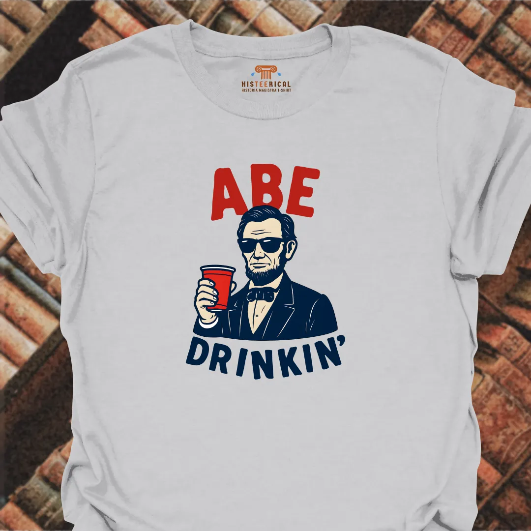 Abe Drinkin' T-Shirt