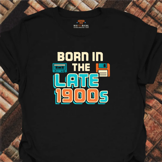 Born In The Late 1900s T-Shirt