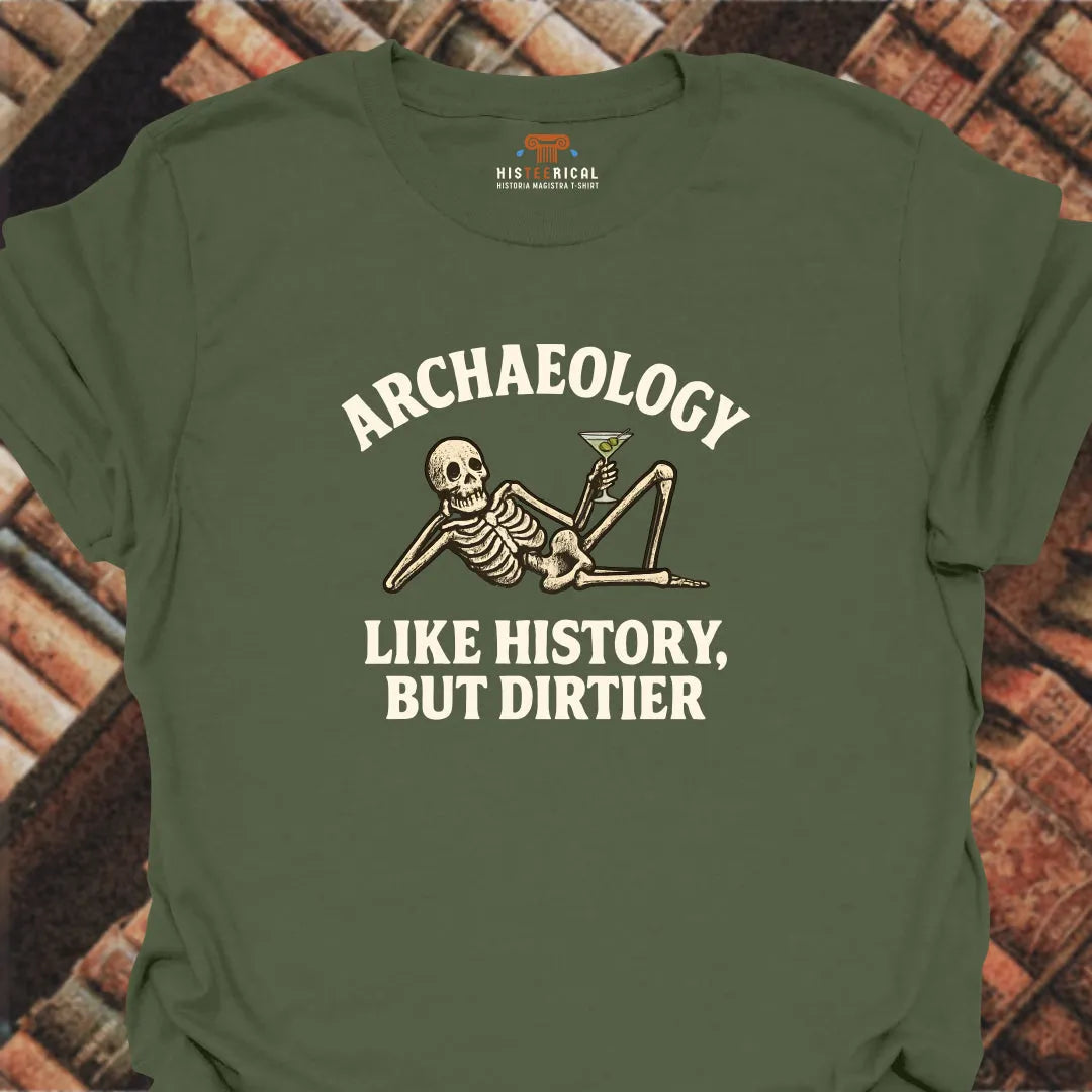 Archaeology Dirtier T-Shirt