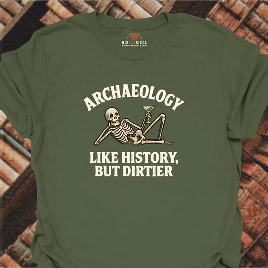 Archaeology Dirtier T-Shirt