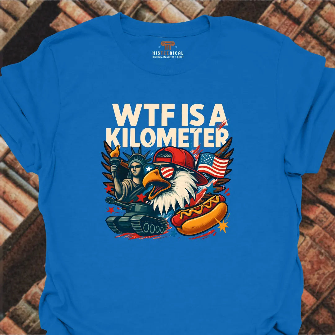 WT# Is A Kilometer T-Shirt