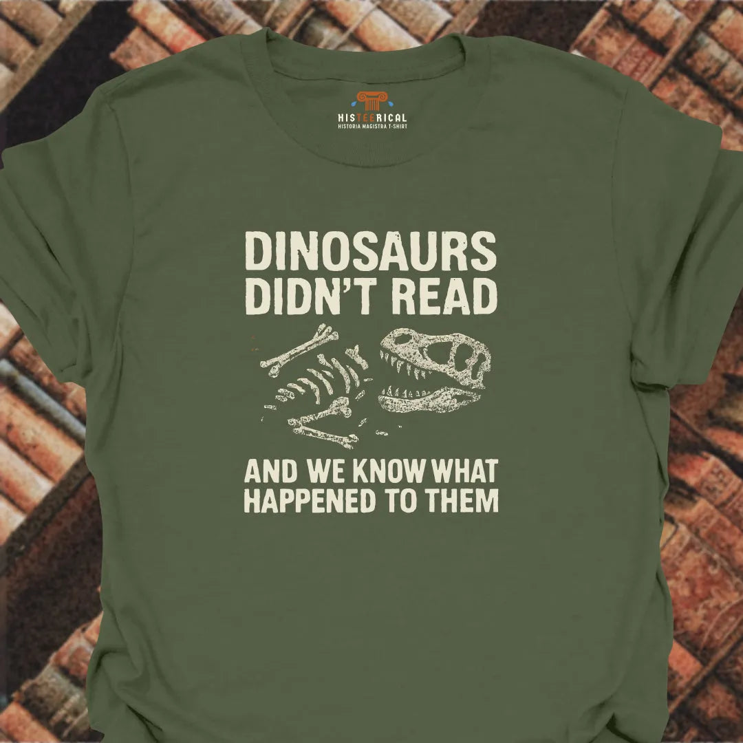 Dinosaurs Didn't Read T-Shirt