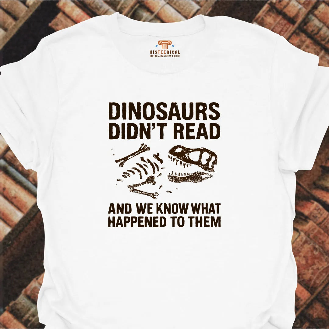 Dinosaurs Didn't Read T-Shirt