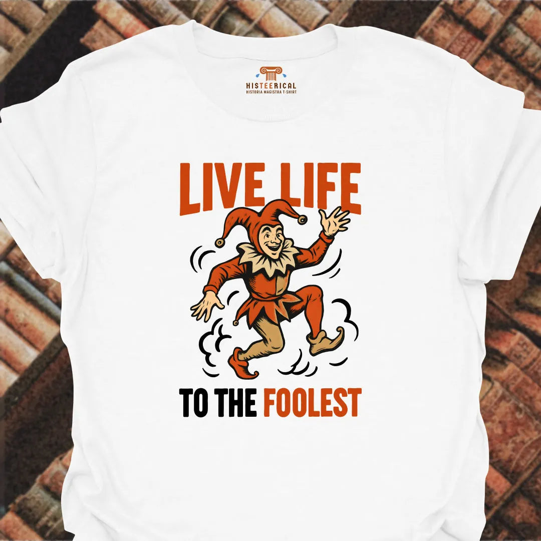 Foolest Life T-Shirt