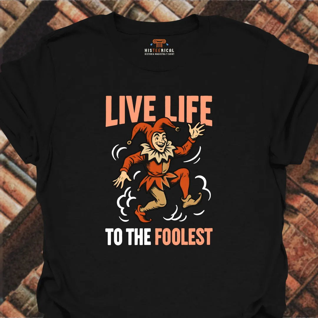 Foolest Life T-Shirt