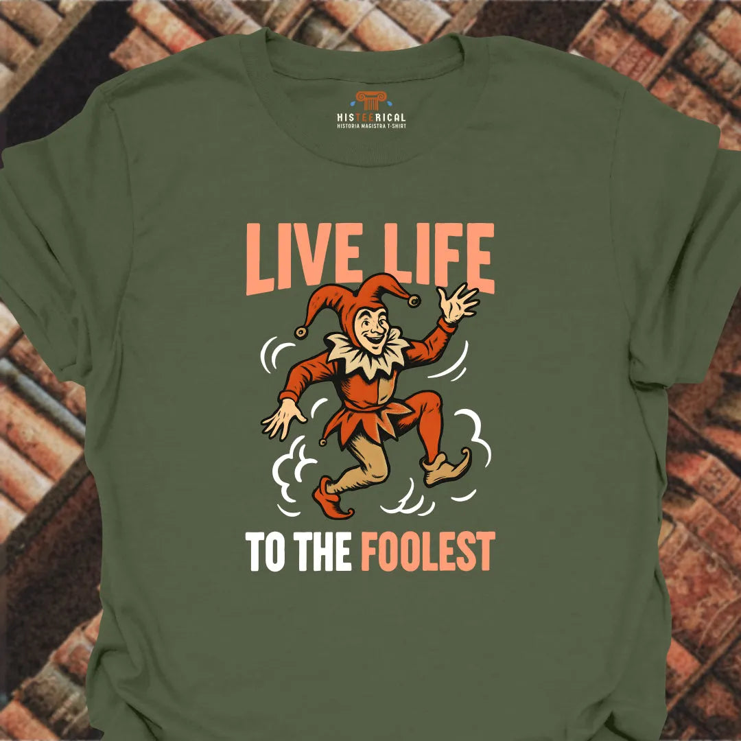 Foolest Life T-Shirt