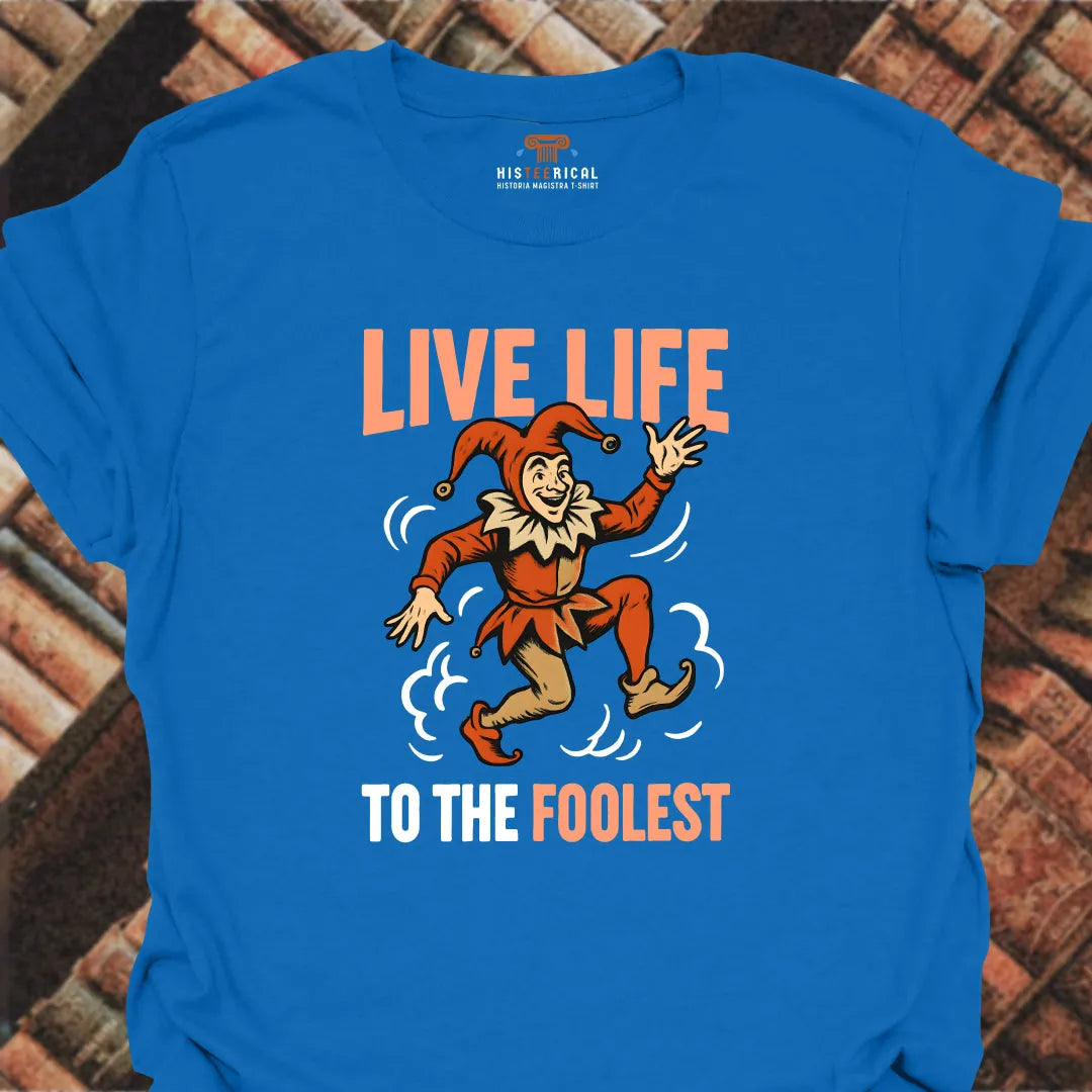 Foolest Life T-Shirt