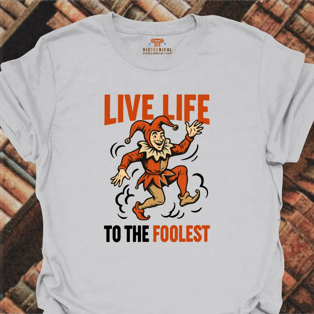 Foolest Life T-Shirt