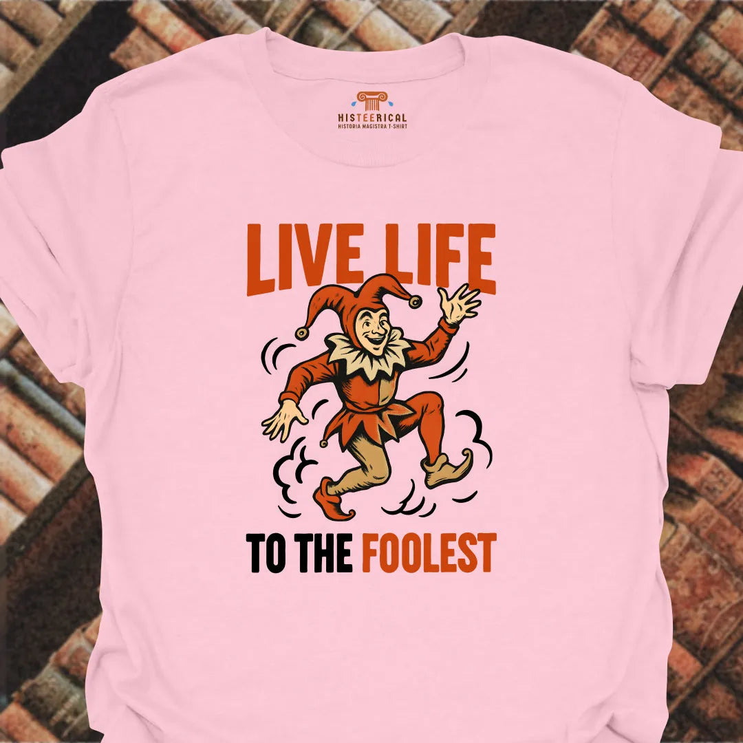 Foolest Life T-Shirt