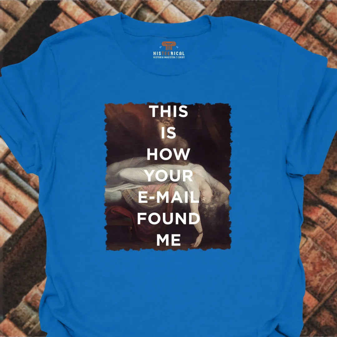 E-mail Found Me T-Shirt