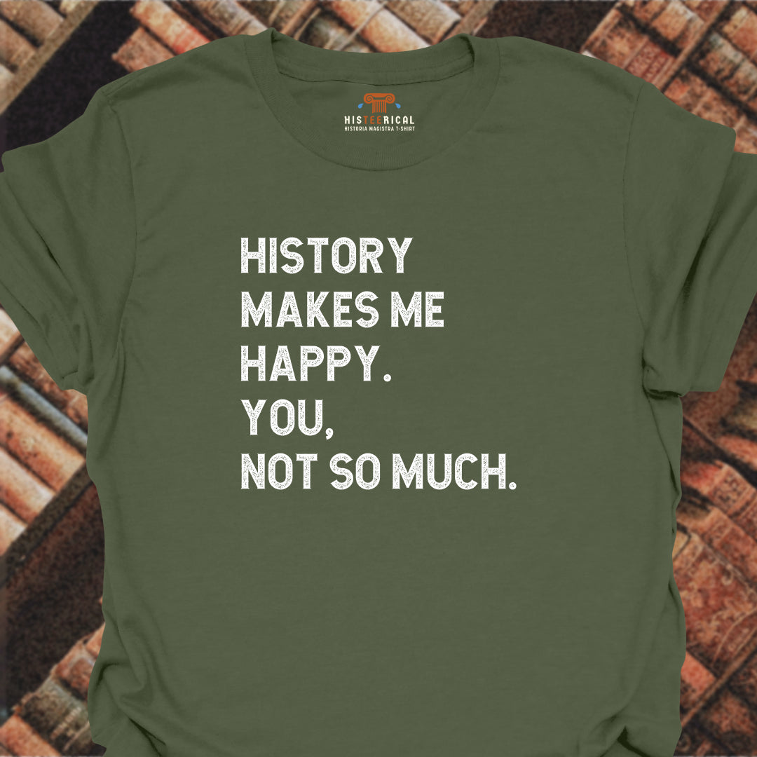 History Makes Me Happy T-Shirt